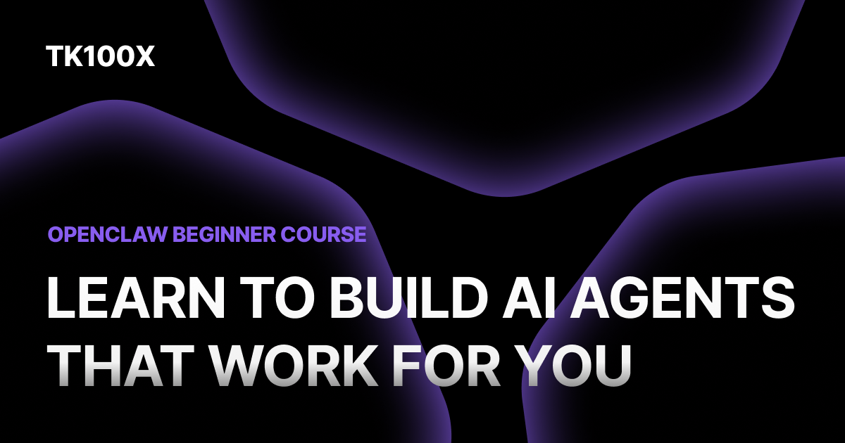 Master OpenClaw - Build AI Agent Systems | TK100X AI Academy